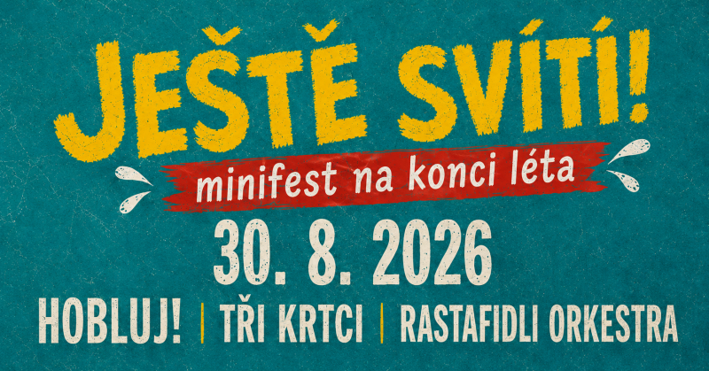 JEŠTĚ SVÍTÍ! minifest 30.8.